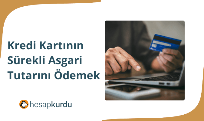 Kredi Kartının Sürekli Asgari Tutarını Ödemek