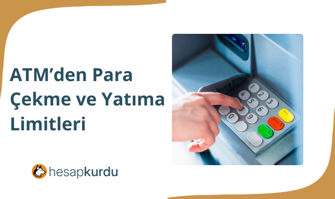 ATM’den Para Çekme ve Yatırma Limitleri